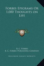Forbes Epigrams Or 1,000 Thoughts on Life