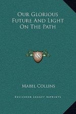 Our Glorious Future And Light On The Path