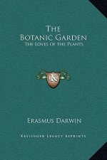 The Botanic Garden: The Loves of the Plants