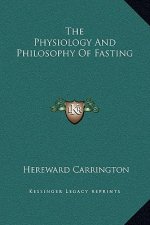 The Physiology And Philosophy Of Fasting