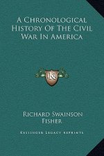 A Chronological History of the Civil War in America