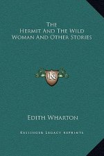 The Hermit And The Wild Woman And Other Stories