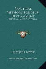 Practical Methods for Self-Development: Spiritual, Mental, Physical