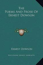 The Poems And Prose Of Ernest Dowson