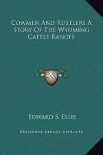 Cowmen And Rustlers A Story Of The Wyoming Cattle Ranges