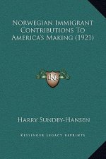 Norwegian Immigrant Contributions To America's Making (1921)