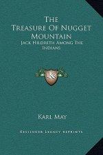 The Treasure Of Nugget Mountain: Jack Hildreth Among The Indians