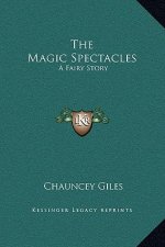 The Magic Spectacles: A Fairy Story