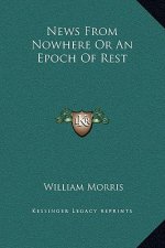 News From Nowhere Or An Epoch Of Rest