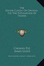 The Divine Classic Of Chuang-Tze The Popularizer Of Taoism