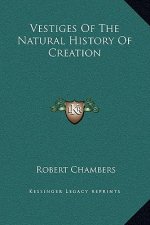 Vestiges of the Natural History of Creation