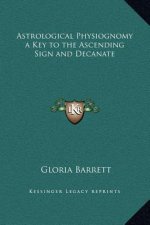 Astrological Physiognomy a Key to the Ascending Sign and Decanate