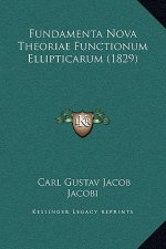 Fundamenta Nova Theoriae Functionum Ellipticarum (1829)