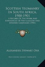 Scottish Yeomanry In South Africa, 1900-1901: A Record Of The Work And Experiences Of The Glasgow And Ayrshire Companies (1901)