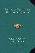 Raoul Le Fevre the History of Jason