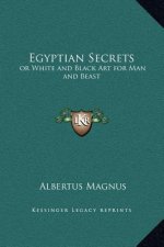 Egyptian Secrets: or White and Black Art for Man and Beast