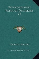 Extraordinary Popular Delusions V3