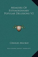 Memoirs Of Extraordinary Popular Delusions V2