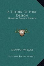 A Theory Of Pure Design: Harmony, Balance, Rhythm
