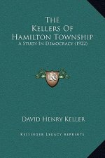 The Kellers Of Hamilton Township: A Study In Democracy (1922)