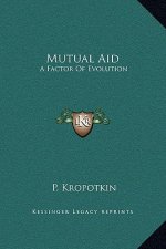 Mutual Aid: A Factor Of Evolution