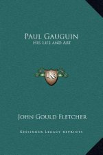 Paul Gauguin: His Life and Art
