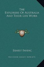 The Explorers Of Australia And Their Life Work