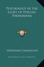 Psychology in the Light of Psychic Phenomena