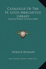 Catalogue Of The St. Louis Mercantile Library: English Prose Fiction (1892)