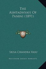 The Ashtadhyayi of Panini (1891)