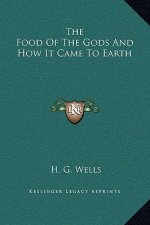 The Food of the Gods and How It Came to Earth