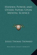 Hidden Power and Other Papers Upon Mental Science