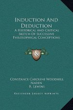 Induction And Deduction: A Historical And Critical Sketch Of Successive Philosophical Conceptions