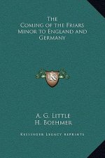The Coming of the Friars Minor to England and Germany