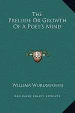 The Prelude Or Growth Of A Poet's Mind