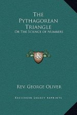 The Pythagorean Triangle: Or The Science of Numbers