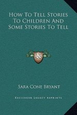 How To Tell Stories To Children And Some Stories To Tell