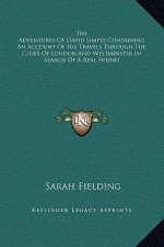 The Adventures Of David Simple Containing An Account Of His Travels Through The Cities Of London And Westminster In Search Of A Real Friend