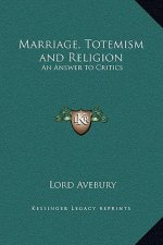 Marriage, Totemism and Religion: An Answer to Critics