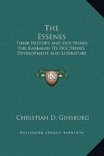 The Essenes: Their History and Doctrines; The Kabbalah its Doctrines, Development and Literature