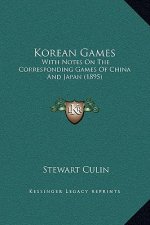 Korean Games: With Notes On The Corresponding Games Of China And Japan (1895)