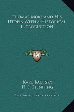 Thomas More and His Utopia With a Historical Introduction