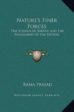 Nature's Finer Forces: The Science of Breath and the Philosophy of the Tattvas