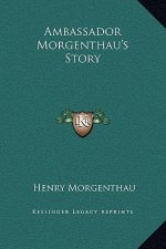 Ambassador Morgenthau's Story