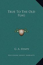 True To The Old Flag