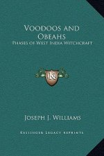 Voodoos and Obeahs: Phases of West India Witchcraft
