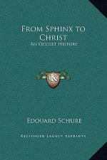 From Sphinx to Christ: An Occult History