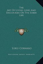The Art Of Living Long And Discourses On The Sober Life