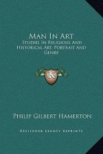 Man In Art: Studies In Religious And Historical Art, Portrait And Genre