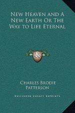 New Heaven and A New Earth Or The Way to Life Eternal